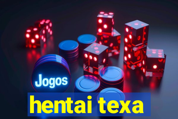 hentai texa